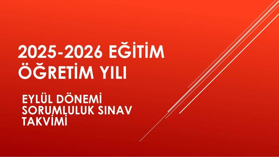 2025-2026 EĞİTİM ÖĞRETİM YILI EYLÜL DÖNEMİ SORUMLULUK SINAV TAKVİMİ
